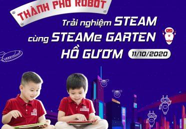 NGÀY HỘI TRẢI NGHIỆM “THÀNH PHỐ ROBOT” STEAMe GARTEN HỒ GƯƠM