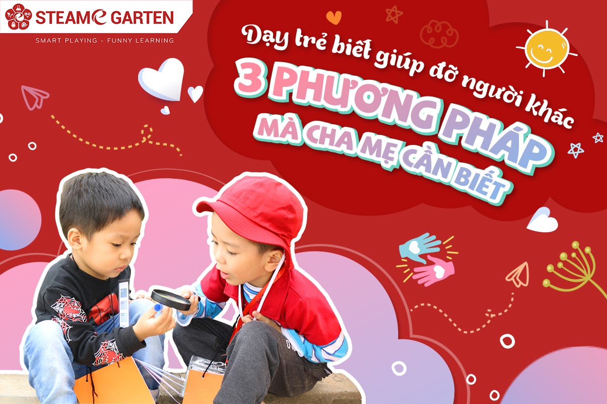 Dạy trẻ biết giúp đỡ người khác: 3 phương pháp cơ bản!