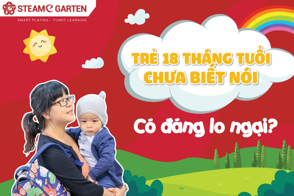 Trẻ 18 tháng tuổi chưa biết nói có đáng lo ngại không?